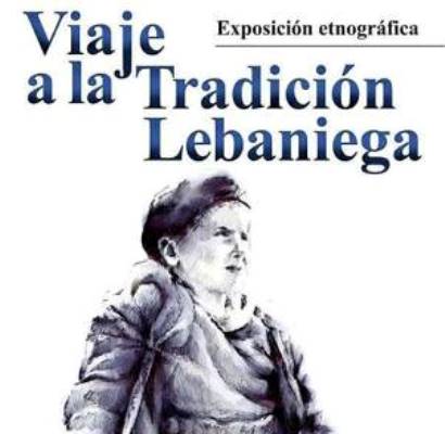 Turismo Cantabria - Turismo Cultural - Año Jubilar Lebaniego - exposición- viaje a la tradición lebaniega- verano- camaleño- etnografico 